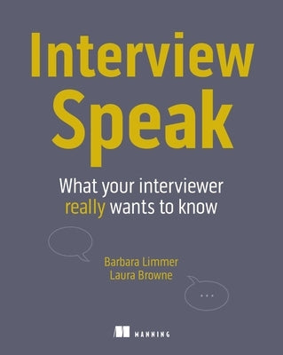 Interview Speak: What Your Interviewer Really Wants to Know by Limmer, Barbara