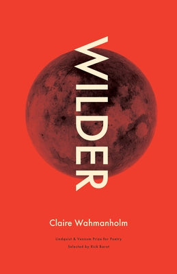 Wilder: Poems by Wahmanholm, Claire