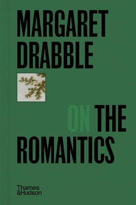 Margaret Drabble on the Romantics by Drabble, Margaret