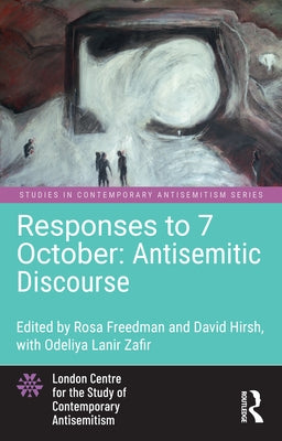 Responses to 7 October: Antisemitic Discourse by Freedman, Rosa