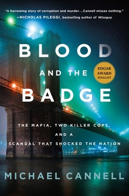 Blood and the Badge: The Mafia, Two Killer Cops, and a Scandal That Shocked the Nation by Cannell, Michael