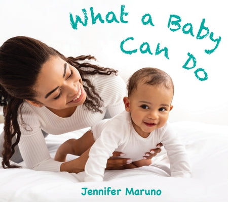 What a Baby Can Do by Maruno, Jennifer