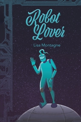 Robot Lover by Montagne, Lisa