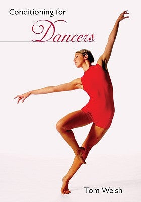 Conditioning for Dancers by Welsh, Tom