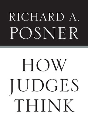 How Judges Think by Posner, Richard A.