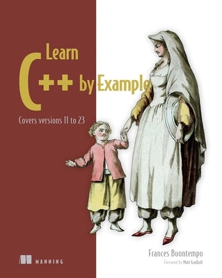 Learn C++ by Example: Covers Versions 11 to 23 by Buontempo, Frances