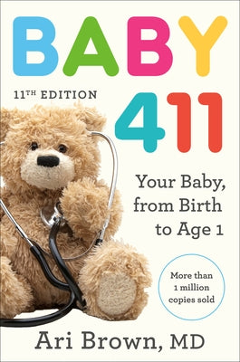 Baby 411, 11th Edition: Your Baby, from Birth to Age 1 by Brown, Ari