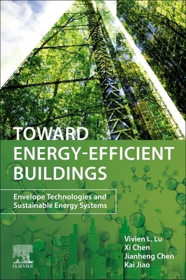 Toward Energy-Efficient Buildings: Envelope Technologies and Sustainable Energy Systems by Lu, Vivien Lin