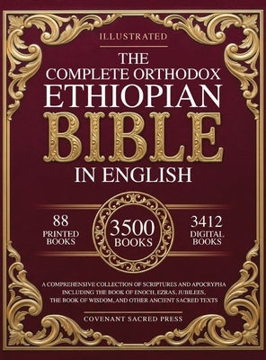 The Complete Orthodox Ethiopian Bible in English: A Comprehensive Collection of Scriptures and Apocrypha Including the Book of Enoch, Ezras, Jubilees, by Press, Covenant Sacred