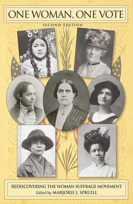 One Woman, One Vote: Rediscovering the Woman Suffrage Movement by Spruill, Marjorie J.