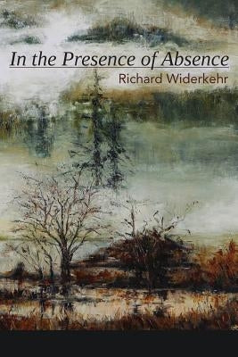 In the Presence of Absence by Widerkehr, Richard