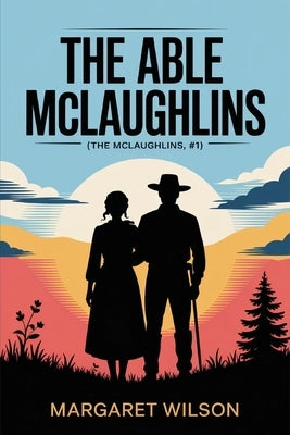 The Able McLaughlins (The McLaughlins, #1) by Wilson, Margaret