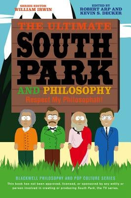 Ultimate South Park Philosophy by Arp, Robert