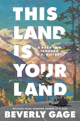 This Land Is Your Land: A Road Trip Through U. S. History by Gage, Beverly