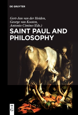 Saint Paul and Philosophy: The Consonance of Ancient and Modern Thought by Heiden, Gert Jan Van Der