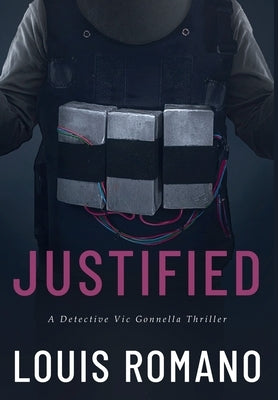 Justified: A Detective Vic Gonnella Thriller by Romano, Louis