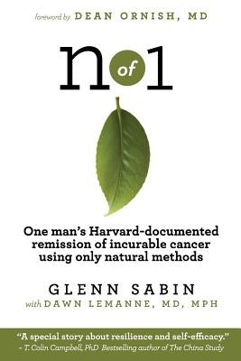 n of 1: One man's Harvard-documented remission of incurable cancer using only natural methods by Sabin, Glenn