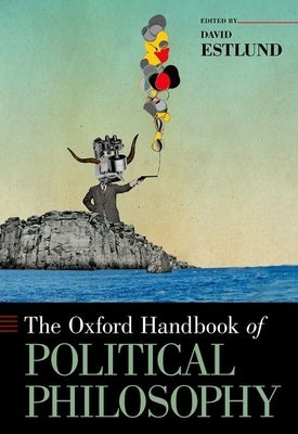 The Oxford Handbook of Political Philosophy by Estlund, David