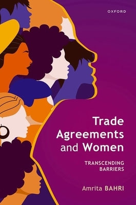 Trade Agreements and Women: Transcending Barriers by Bahri, Amrita