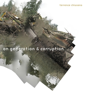 On Generation & Corruption: Poems by Chiusano, Terrence