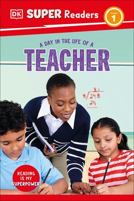 DK Super Readers Level 1 a Day in the Life of a Teacher by Dk