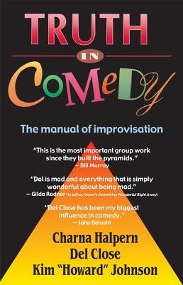 Truth in Comedy by Halpern, Charna