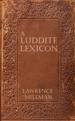 A Luddite Lexicon by Millman, Lawernce