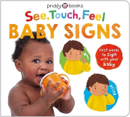See, Touch, Feel: Baby Signs: First Words to Sign with Your Baby by Priddy, Roger