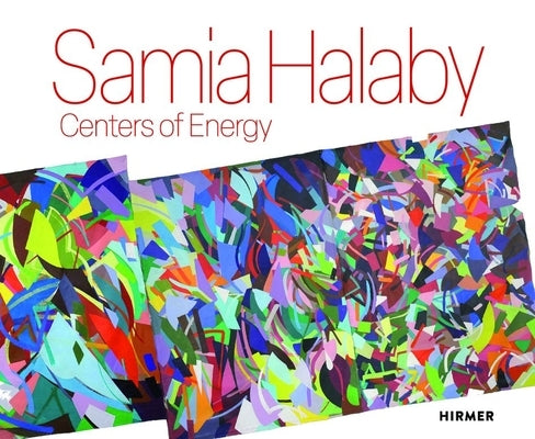 Samia Halaby: Centers of Energy by Reichert, Elliot Josephine Leila