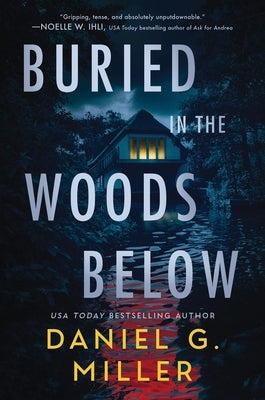 Buried in the Woods Below by Miller, Daniel G.