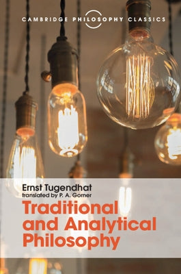 Traditional and Analytical Philosophy by Tugendhat, Ernst