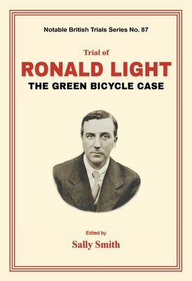 Trial of Ronald Light: The Green Bicycle Case by Smith, Sally