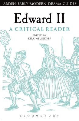 Edward II: A Critical Reader by Melnikoff, Kirk