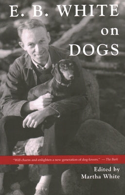 E.B. White on Dogs by White, Martha