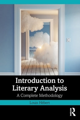 Introduction to Literary Analysis: A Complete Methodology by HÃ©bert, Louis