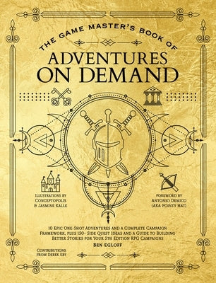The Game Master's Book of Adventures on Demand: 10 One-Shot Adventures, Storytelling Techniques, Guidelines for Adding Complications and Twists, Plus by Egloff, Ben