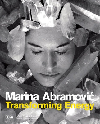 Marina Abramovic: Transforming Energy by Abramovic, Marina