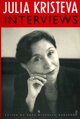 Julia Kristeva Interviews by Kristeva, Julia