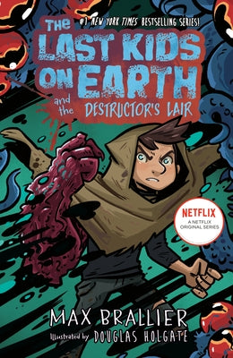 The Last Kids on Earth and the Destructor's Lair by Brallier, Max