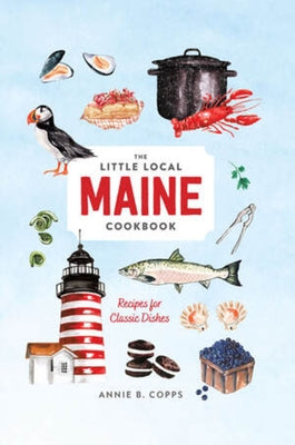 Little Local Maine Cookbook by Copps, Annie B.