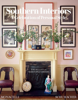 Southern Interiors: A Celebration of Personal Style [A Schumacher Interior Design Book] by Mellott, Tori