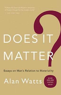 Does It Matter?: Essays on Mana's Relation to Materiality by Watts, Alan W.