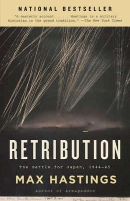 Retribution: The Battle for Japan, 1944-45 by Hastings, Max