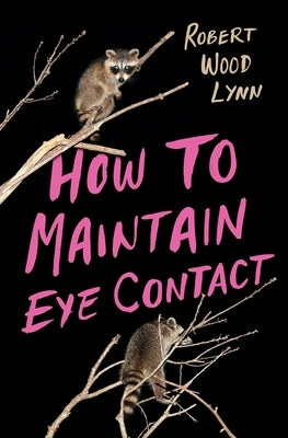 How to Maintain Eye Contact by Lynn, Robert Wood