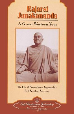 Rajarsi Janakananda (James J. Lynn): A Great Western Yogi by Self-Realization Fellowship