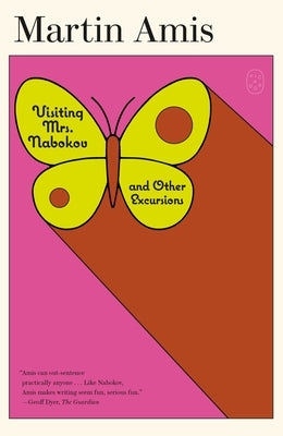 Visiting Mrs. Nabokov: And Other Excursions by Amis, Martin