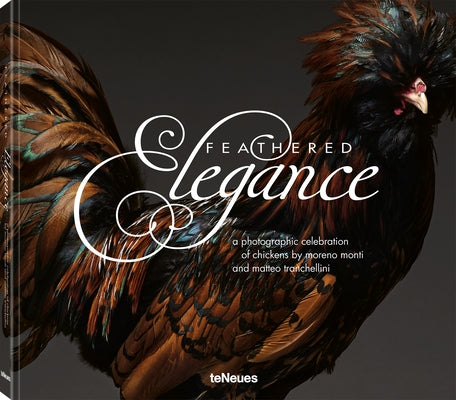 Feathered Elegance: A Photographic Celebration of Chickens by Monti, Moreno