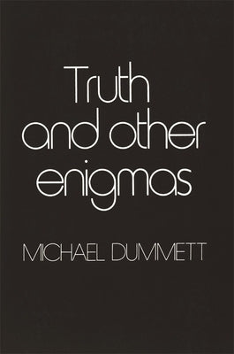Truth and Other Enigmas by Dummett, Michael