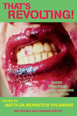 That's Revolting!: Queer Strategies for Resisting Assimilation by Sycamore, Mattilda Bernstein