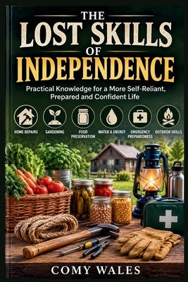 The Lost Skills of Independence by Wales, Comy
